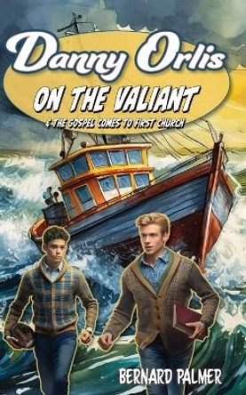 Danny Orlis on the Valiant by Bernard Palmer 9781622459841
