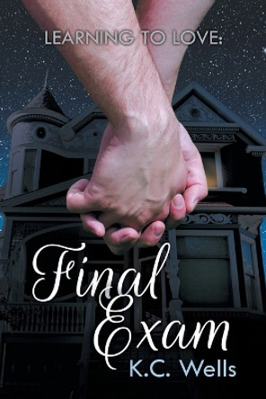 Learning to Love: Final Exam by K.C. Wells 9781632162366