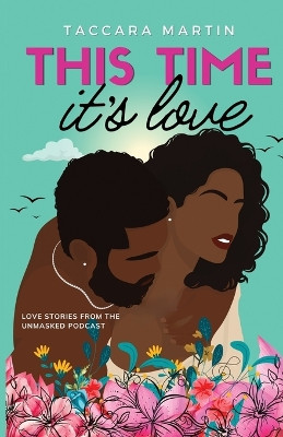This Time It's Love: A Second-Chance Black Romance by Taccara L Martin 9798218412180