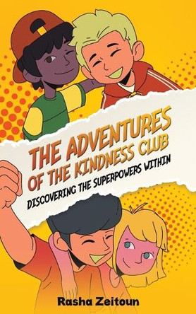 The Adventures of the Kindness Club: Discovering the Superpowers Within by Zeitoun Rasha 9789948747215