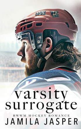 Varsity Surrogate: BWWM Dark Hockey Romance by Jamila Jasper 9798330381999