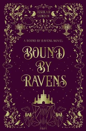 Bound by Ravens: A Standalone Rivals to Lovers Fae Fantasy Romance by Jesikah Sundin 9781954694170