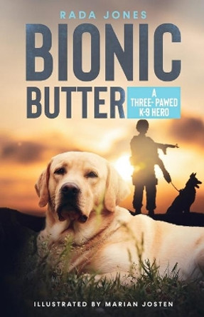 Bionic Butter: A Three-Pawed K-9 Hero. by Rada Jones 9781087975900
