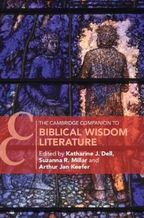 The Cambridge Companion to Biblical Wisdom Literature by Katherine J. Dell