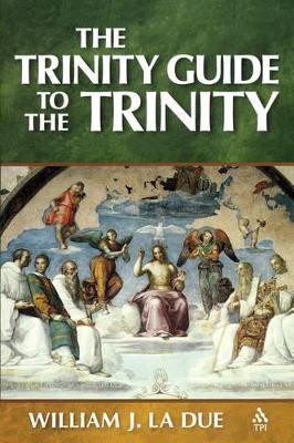 The Trinity Guide to the Trinity by William J. La Due 9781563383953