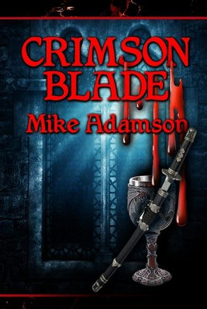 Crimson Blade by Mike Adamson 9798348479213