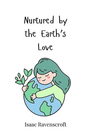 Nurtured by the Earth's Love by Isaac Ravenscroft 9783690816892