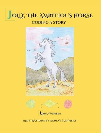 Jolly, the Ambitious Horse: Coding a story by Liana Vinersan 9783952521618
