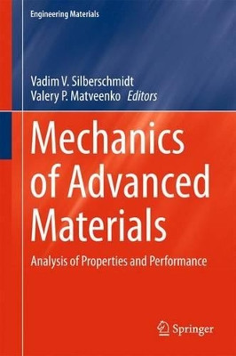 Mechanics of Advanced Materials: Analysis of Properties and Performance by Vadim V. Silberschmidt 9783319171173