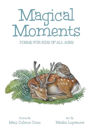 Magical Moments: Poems for Kids of All Ages by Mary Culleton Dunn 9781962416795
