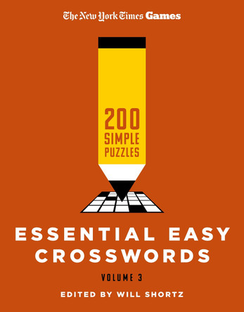 New York Times Games Essential Easy Crosswords Volume 3: 200 Simple Puzzles by New York Times 9781250392701