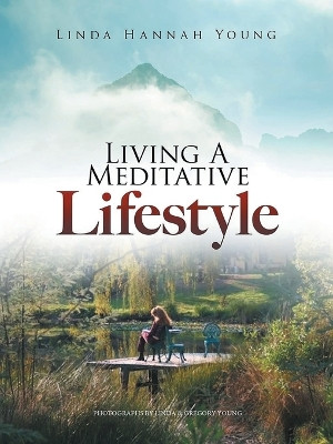 Living A Meditative Lifestyle by Linda Hannah Young Ma 9781958381830