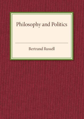 Philosophy and Politics by Bertrand Russell 9781316612927