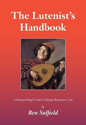The Lutenist's Handbook by Ben Salfield 9781908904959