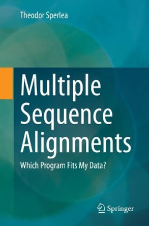 Multiple Sequence Alignments: Which Program Fits My Data? by Theodor Sperlea 9783662644720