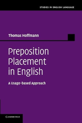 Preposition Placement in English: A Usage-based Approach by Thomas Hoffmann 9781107631731