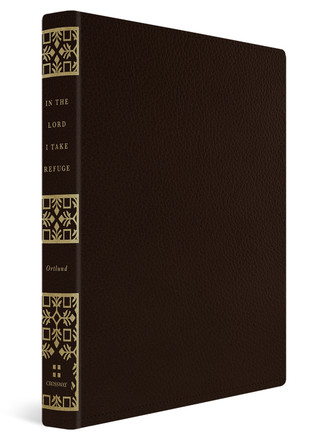 In the Lord I Take Refuge: 150 Daily Devotions through the Psalms by Dane C. Ortlund