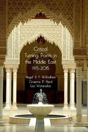 Critical Turning Points in the Middle East: 1915 - 2015 by N. Al-Rodhan 9781349321353 Critical Turning Points in the Middle East: 1915 - 2015 by N. Al-Rodhan 9781349321353