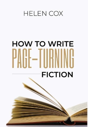 How to Write Page-Turning Fiction by Helen Cox 9781838080129