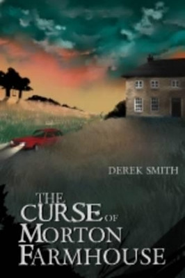 The Curse of Morton Farmhouse by Derek Smith 9781910607954