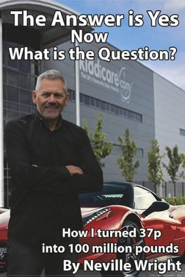 The Answer is Yes - Now What is the Question? by Neville Wright 9781784563363