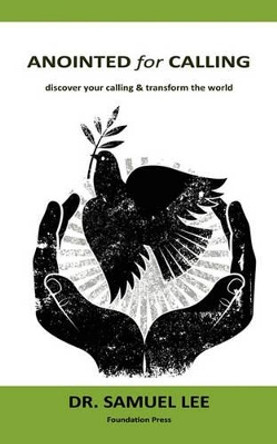 Anointed for Calling: Discover Your Calling & Transform the World by Samuel Lee 9789490179045