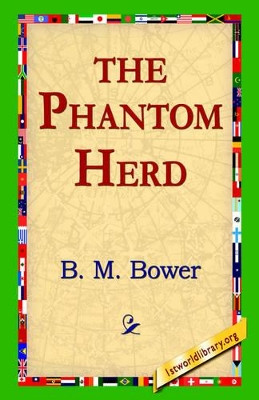 The Phantom Herd by B M Bower 9781421804057