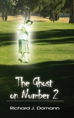 The Ghost on Number 2 by Richard J Domann 9781414006307