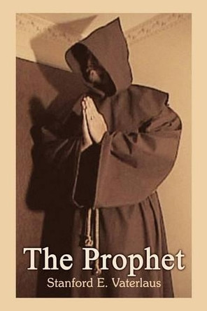 The Prophet by Stanford E Vaterlaus 9781410771773