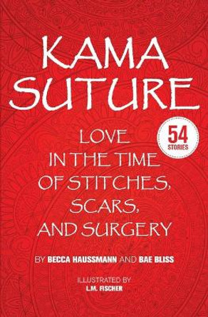 Kama Suture: Love in the Time of Stitches, Scars, and Surgery by Bae Bliss 9781639882533