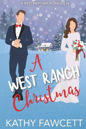 A West Ranch Christmas: A Sweet Holiday Romance by Kathy Fawcett 9781735969947