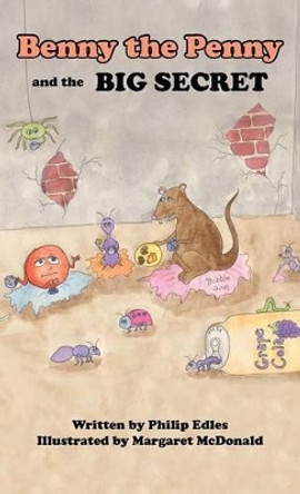 Benny the Penny and the Big Secret by Philip A Edles 9781466971752