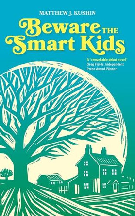 Beware The Smart Kids by Matthew J Kushin 9781961504134