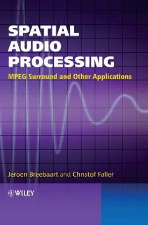 Spatial Audio Processing: MPEG Surround and Other Applications by Jeroen Breebaart