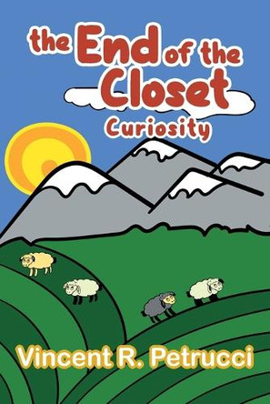 The End of the Closet: Curiosity by Vincent R Petrucci 9798886150247