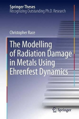 The Modelling of Radiation Damage in Metals Using Ehrenfest Dynamics by Christopher Race 9783642423024