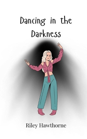 Dancing in the Darkness by Riley Hawthorne 9783690747530