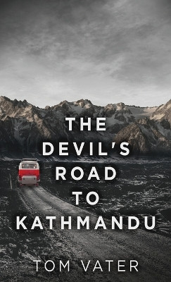 The Devil's Road To Kathmandu by Tom Vater 9784867477793