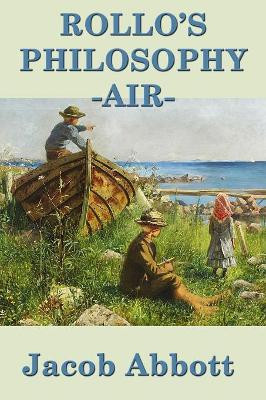 Rollo's Philosophy - Air by Jacob Abbott 9781515417545