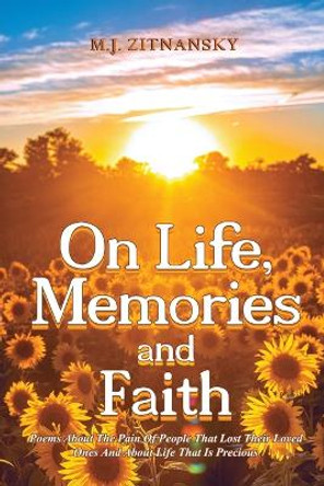 On Life, Memories and Faith by M J Zitnansky 9781088050606