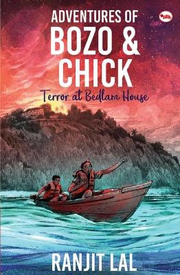 ADVENTURES OF BOZO AND CHICK: Terror at Bedlam House by Ranjit Lal 9789353041380