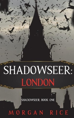 Shadowseer: London (Shadowseer, Book One) by Morgan Rice 9781094391663
