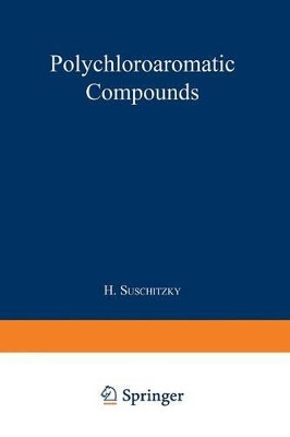 Polychloroaromatic Compounds by H. Suschitzky 9781468420999