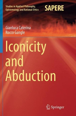Iconicity and Abduction by Gianluca Caterina 9783319830193