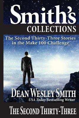 The Second Thirty-Three: Stories in the Make 100 Challenge by Dean Wesley Smith 9781561462445