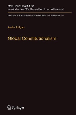 Global Constitutionalism: A Socio-legal Perspective by Aydin Atilgan 9783662556467