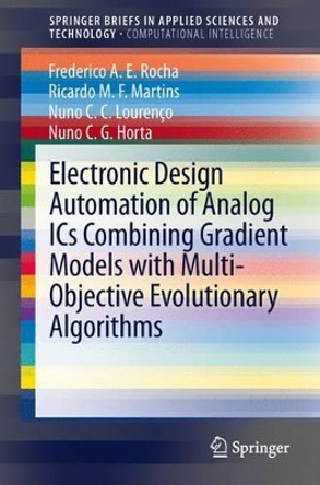 Electronic Design Automation of Analog ICs combining Gradient Models with Multi-Objective Evolutionary Algorithms by Frederico A. E. Rocha 9783319021881