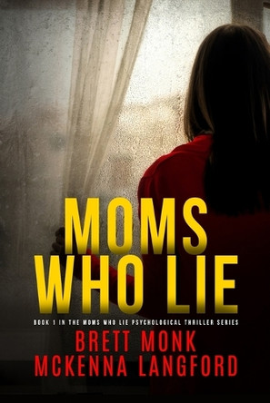 Moms Who Lie by Brett Monk 9798985208191