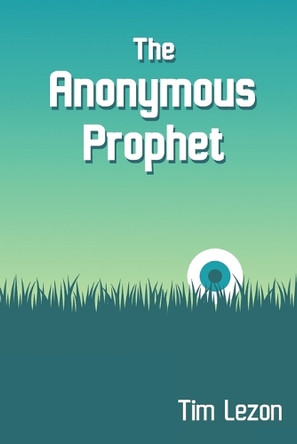 The Anonymous Prophet by Tim Lezon 9798985292800