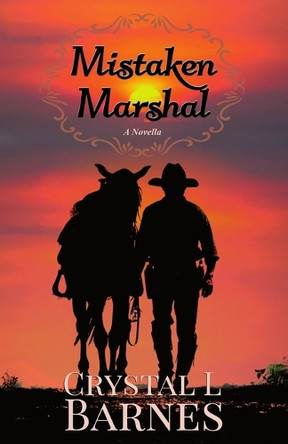 Mistaken Marshal: A Christian Western Romance Novella by Crystal L Barnes 9781961546028